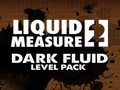 Liquid Measure 2 Dark Fluid Level Pack om online te spelen